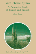 Verb Phrase Syntax: A Parametric Study of English and Spanish: A Parametric Study of English and Spanish