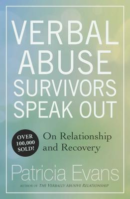 Verbal Abuse: Survivors Speak Out on Relationship and Recovery - Evans, Patricia, MD, Faan, Faap