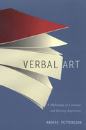 Verbal Art: A Philosophy of Literature and Literary Experience