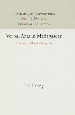 Verbal Arts in Madagascar: Performance in Historical Perspective - Haring, Lee