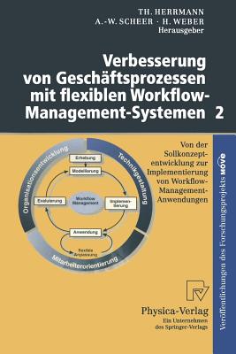 Verbesserung Von Geschaftsprozessen Mit Flexiblen Workflow-Management-Systemen 3: Erfahrungen Mit Implementierung, Probebetrieb Und Nutzung Von Workflow-Management-Anwendungen - Herrmann, Thomas, Dr. (Editor), and Scheer, August-Wilhelm (Editor), and Weber, Herbert (Editor)