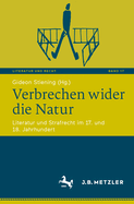 Verbrechen wider die Natur: Literatur und Strafrecht im 17. und 18. Jahrhundert