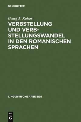 Verbstellung Und Verbstellungswandel in Den Romanischen Sprachen - Kaiser, Georg A