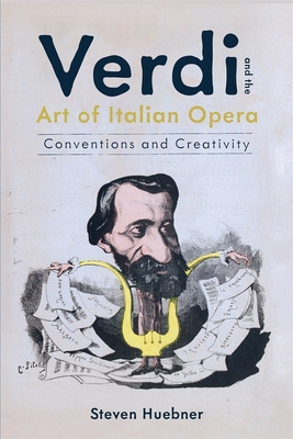 Verdi and the Art of Italian Opera: Conventions and Creativity - Huebner, Steven (Translated by)