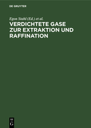 Verdichtete Gase zur Extraktion und Raffination