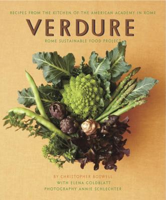 Verdure: Vegetable Recipes from the American Academy in Rome - Boswell, Christopher, and Goldblatt, Elena (Contributions by), and Schlechter, Annie (Photographer)