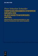 Verfassungsbeschwerde Gegen Ein Gleichheitswidriges Urteil: Spezifisches Verfassungsrecht Und Gestaltungsraum Des Gesetzgebers