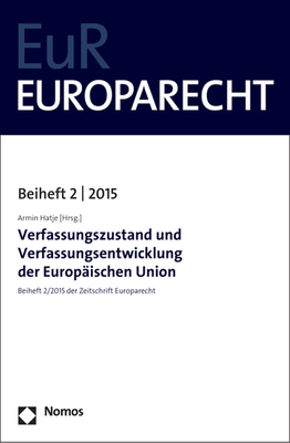 Verfassungszustand Und Verfassungsentwicklung Der Europaischen Union: Beiheft 2/2015 Der Zeitschrift Europarecht - Hatje, Armin (Editor)