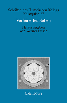 Verfeinertes Sehen: Optik Und Farbe Im 18. Und Fr?hen 19. Jahrhundert - Busch, Werner (Editor), and M?ller-Luckner, Elisabeth (Contributions by)