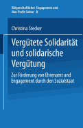 Verg?tete Solidarit?t und solidarische Verg?tung: Zur Frderung von Ehrenamt und Engagement durch den Sozialstaat