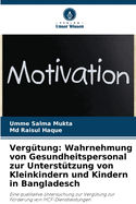 Verg?tung: Wahrnehmung von Gesundheitspersonal zur Unterst?tzung von Kleinkindern und Kindern in Bangladesch