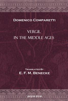 Vergil in the Middle Ages - Comparetti, Domenico, and Ellis, Robinson (Introduction by), and Benecke, E F M (Translated by)