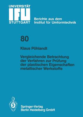 Vergleichende Betrachtung Der Verfahren Zur Prufung Der Plastischen Eigenschaften Metallischer Werkstoffe - Phlandt, K