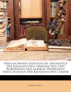 Vergleichende Geologische Grundz?ge Der Kaukasischen, Armenischen Und Nordpersischen Gebirge