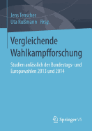 Vergleichende Wahlkampfforschung: Studien Anlsslich Der Bundestags- Und Europawahlen 2013 Und 2014