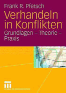 Verhandeln in Konflikten: Grundlagen - Theorie - PRAXIS