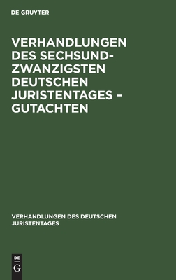 Verhandlungen des Sechsundzwanzigsten Deutschen Juristentages - Gutachten - No Contributor