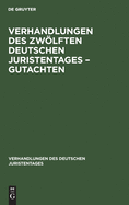 Verhandlungen des Zwlften deutschen Juristentages - Gutachten