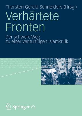 Verhartete Fronten: Der Schwere Weg Zu Einer Vernunftigen Islamkritik - Schneiders, Thorsten Gerald (Editor)