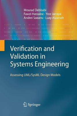 Verification and Validation in Systems Engineering: Assessing Uml/Sysml Design Models - Debbabi, Mourad, and Hassane, Fawzi, and Jarraya, Yosr