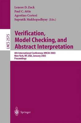 Verification, Model Checking, and Abstract Interpretation: 4th International Conference, Vmcai 2003, New York, Ny, Usa, January 9-11, 2003, Proceedings - Zuck, Lenore D (Editor), and Attie, Paul D (Editor), and Cortesi, Agostino (Editor)