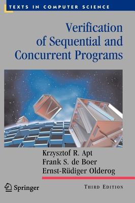 Verification of Sequential and Concurrent Programs - Apt, Krzysztof, and Olderog, Ernst R