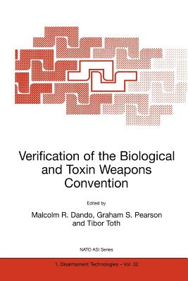 Verification of the Biological and Toxin Weapons Convention - Dando, Malcolm R. (Editor), and Pearson, G.S. (Editor), and Toth, Tibor (Editor)