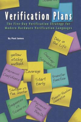 Verification Plans: The Five-Day Verification Strategy for Modern Hardware Verification Languages - James, Peet