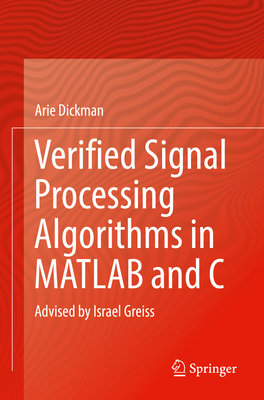 Verified Signal Processing Algorithms in MATLAB and C: Advised by Israel Greiss - Dickman, Arie