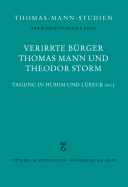 Verirrte Burger: Thomas Mann Und Theodor Storm: Tagung in Husum Und Lubeck 2015