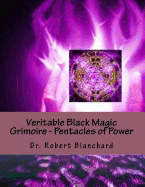 Veritable Black Magic Grimoire - Pentacles of Power: The Secrets of Secrets - Clavicle of Solomon - Solomon's Pentacles of Angelic Power