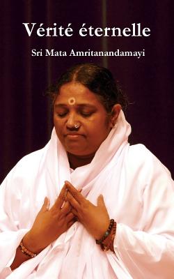 Verite Eternelle - Sri Mata Amritanandamayi Devi, and Amma