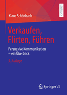 Verkaufen, Flirten, Fhren: Persuasive Kommunikation - ein berblick