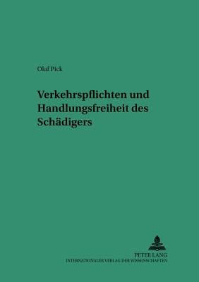 Verkehrspflichten und Handlungsfreiheit des Schaedigers - Martinek, Michael, and Pick, Olaf Daniel