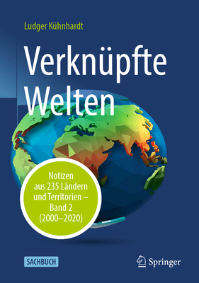 Verknpfte Welten: Notizen Aus 235 Lndern Und Territorien - Band 2 (2000-2020) - Khnhardt, Ludger