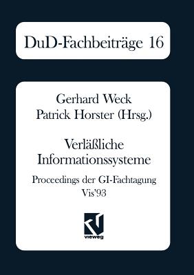 Verlliche Informationssysteme: Proceedings der GI-Fachtagung VIS'93 - Weck, Gerhard (Editor), and Horster, Patrick (Editor)