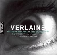 Verlaine: Symbolist Poets and the French Mlodie - Jean Francois Lapointe (baritone); Louise-Andre Baril (piano)