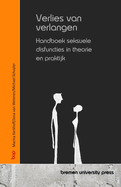 Verlies van verlangen: Handboek seksuele disfuncties in theorie en praktijk