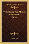 Verlustiging Van Mijnen Ouderdom (1826)