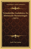 Vermakelijke Anekdoten, En Historische Herinneringen (1871)