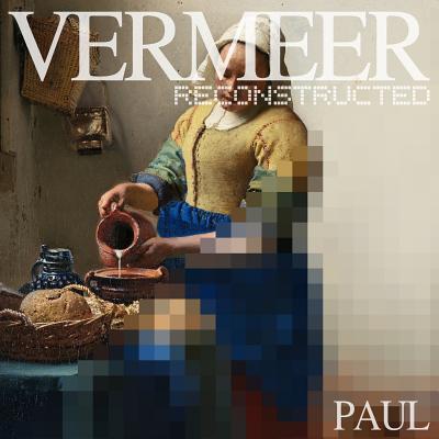 Vermeer Reconstructed - Paul