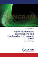 Vermitechnology -Permutations and Combinations of Organic Waste