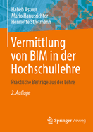 Vermittlung Von Bim in Der Hochschullehre: Praktische Beitr?ge Aus Der Lehre