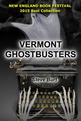 Vermont Ghost Busters: 3 Devaney and Hoag Paranormal Mysteries - Burt, Steve