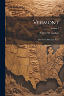 Vermont: The Green Mountain State; Volume 4