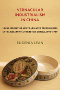 Vernacular Industrialism in China: Local Innovation and Translated Technologies in the Making of a Cosmetics Empire, 1900-1940