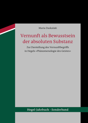 Vernunft ALS Bewusstsein Der Absoluten Substanz - Daskalaki, Maria