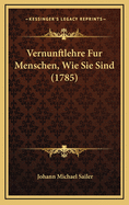 Vernunftlehre Fur Menschen, Wie Sie Sind (1785)