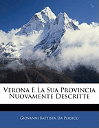 Verona E La Sua Provincia Nuovamente Descritte