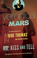 Veronica Mars 2: An Original Mystery by Rob Thomas: Mr. Kiss and Tell